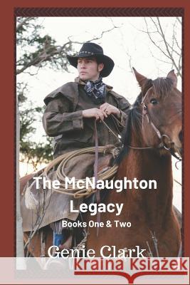 The McNaughton Legacy: Books 1 & 2 Genie Clark 9781790441174 Independently Published