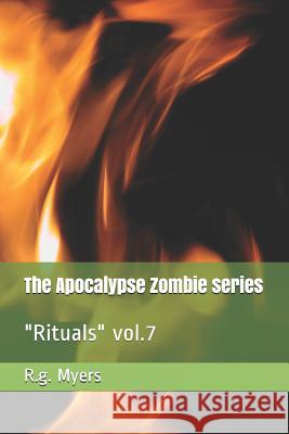 The Apocalypse Zombie Series: Rituals Vol.7 R. G. Myers 9781790442348 Independently Published