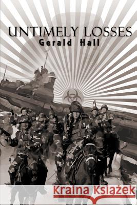 Untimely Losses: The third novel in the Yesterdays War series Hall, Gerald 9781790446476