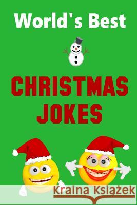 World's Best Christmas Jokes: Stocking Stuffer For Boys and Girls Great Christmas Gift Idea Eakley, Brad 9781790447978 Independently Published