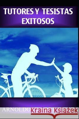 Tutores Y Tesistas Exitosos Arnoldo Claret Veliz 9781790449446 Independently Published