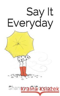 Say It Everyday Anna Nolan Shannon O'Connor 9781790451975 Independently Published