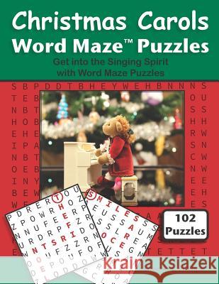 Christmas Carols Word Maze Puzzles: Get Into the Singing Spirit with Word Maze Puzzles Thomas S. Phillips 9781790452965