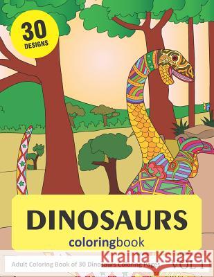 Dinosaurs Coloring Book: 30 Coloring Pages of Dinosaur Designs in Coloring Book for Adults (Vol 1) Sonia Rai 9781790454976