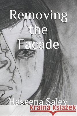 Removing the facade Haseena Saley 9781790465071 Independently Published