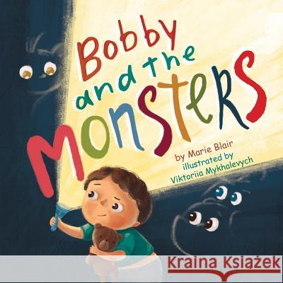 Bobby and the Monsters: (Picture book for kids age 2-6 years old, Rhyming book for kids age 2-6 years old, nice story to help children to over Mykhalevych, Viktoriia 9781790465828