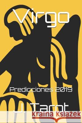 Virgo: Predicciones 2019 J. Tarot 9781790469031 Independently Published