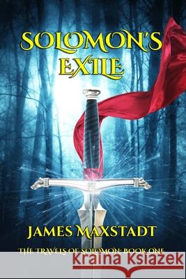 Solomon's Exile James Maxstadt 9781790470051 Independently Published