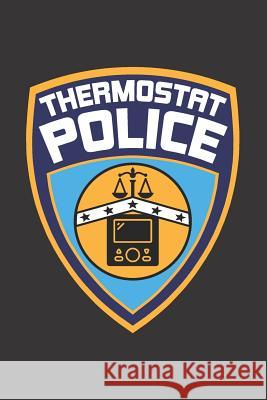 Thermostat Police Elderberry's Designs 9781790472987 Independently Published