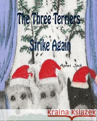 The Three Terriers Strike Again Jennifer Sheehan Agnes Jack 9781790473496