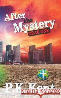 After the Mystery: Year One Thomas Nelson Patrick Kurtis Kent 9781790476312 Independently Published