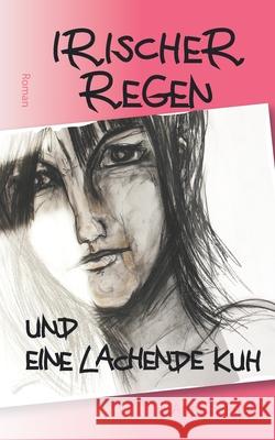 Irischer Regen und eine lachende Kuh Anne S. Paul 9781790478804