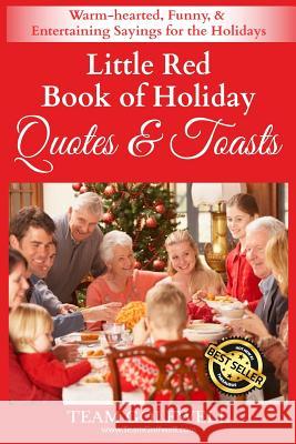 Little Red Book of Holiday Quotes & Toasts: Warm-hearted, Funny, & Entertaining Sayings for the Holidays Team Golfwell 9781790479962 Independently Published