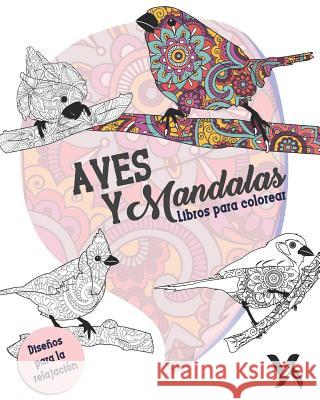 Aves Y Mandalas - Libro Para Colorear Yurbanimal                               Amanda Allen 9781790481217 Independently Published