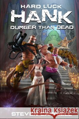 Hard Luck Hank: Dumber Than Dead Steven Campbell 9781790486595 Independently Published