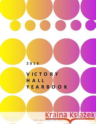 2018 Victory Hall Yearbook Victory Hall Press 9781790490356