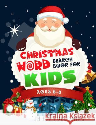 Christmas Word Search Book For Kids Ages 6-8 Publishing, Jh Fun 9781790497867 Independently Published