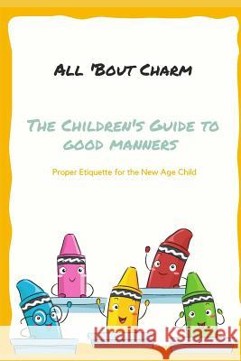 All 'Bout Charm's The Children's Guide to Good Manners Lavette, Deneen 9781790498093