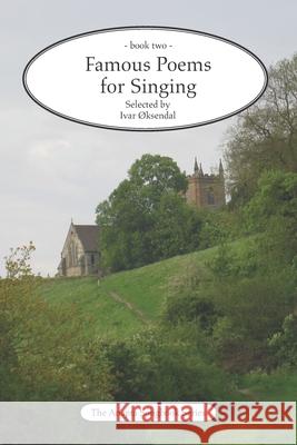 Famous Poems for Singing - book two: by Ivar Øksendal - The Anapta Songbook Series Oksendal, Ivar 9781790514236