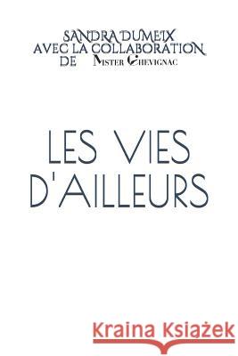 Les vies d'ailleurs Mister Chevignac Sandra Dumeix 9781790518111 Independently Published