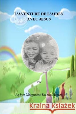 L'Aventure de l'Aiden Avec Jesus Marguerite Breedy-Haynes 9781790521418 Independently Published