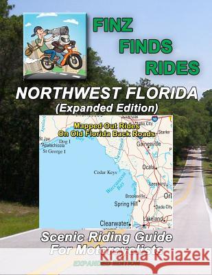 Finz Finds Rides Northwest Florida (Expanded Edition) Steve Finz Finzelber 9781790531912