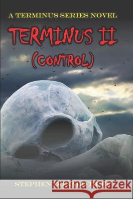 Terminus II (Control): A Terminus Series Novel Stephen Donald Huff 9781790533268 Independently Published