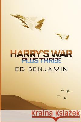 Harry's War Plus Three Ed Benjamin   9781790535620 Independently Published