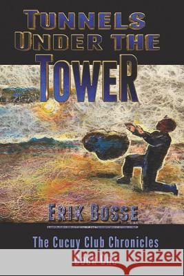 Tunnels Under the Tower Erik Bosse 9781790538393