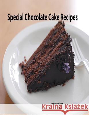 Special Chocolate Cake Recipes: 27 dessert recipes, Every title has a note soace for comments Peterson, Christina 9781790540587 Independently Published