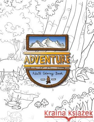 Adventure: An Adult Coloring Book Pattie Schleicher 9781790544554 Independently Published