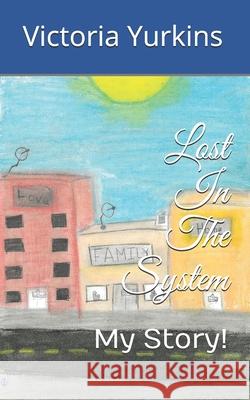 Lost In The System Yurkins, Victoria 9781790552269 Independently Published