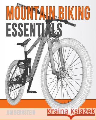 Mountain Biking Essentials Jim Bernstein 9781790554034 Independently Published
