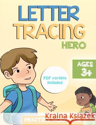 Letter Tracing Hero Practice Workbook: Ages 3+, Free PDF Version Included Tom Martyn 9781790558292 Independently Published