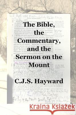 The Bible, the Commentary, and the Sermon on the Mount Cjs Hayward 9781790565740