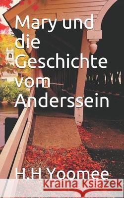 Mary und die Geschichte vom Anderssein Yoomee, H. H. 9781790568604 Independently Published