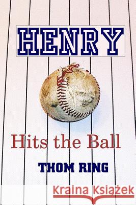Henry Hits the Ball Thom Ring 9781790580071 Independently Published