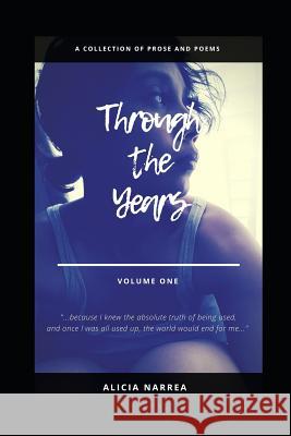 Through the Years: Volume One Alicia Narrea 9781790580606 Independently Published