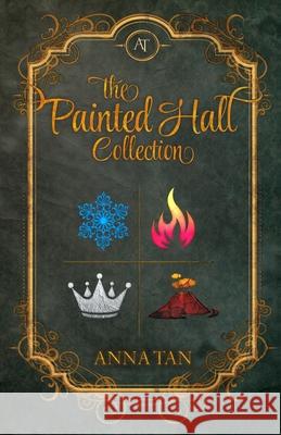The Painted Hall Collection Anna Tan 9781790585106 Independently Published