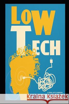 Low Tech (a Two Act Comedy) Jeff Folschinsky 9781790585236 Independently Published