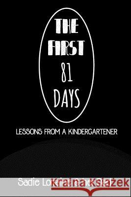 The First 81 Days: Lessons from a Kindergartener Sadie Lorraine 9781790585304