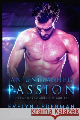 An Unleashed Passion Evelyn Lederman 9781790586516