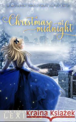 Christmas at Midnight: A Modern Christmas Fairy Tale Lexi Ostrow 9781790592128 Independently Published