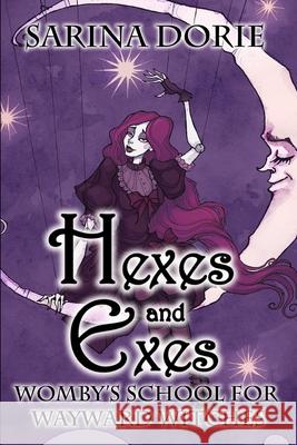 Hexes and Exes: A Not-So-Cozy Witch Mystery Sarina Dorie 9781790592173 Independently Published