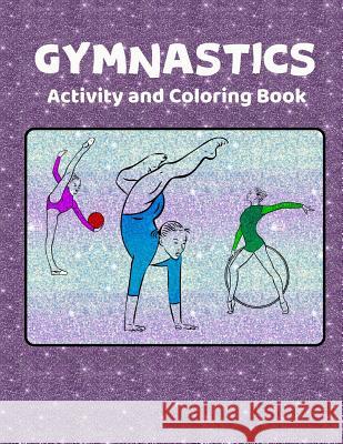 Gymnastics Activity and Coloring Book: Original Art Line Drawings for Coloring and Activity Pages for Girls David Cardell Designs by David 9781790592364 Independently Published