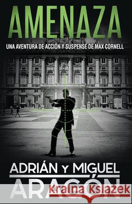 Amenaza: Una aventura de acción y suspense Aragón, Miguel 9781790592975 Independently Published