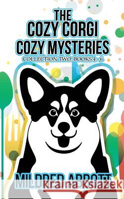 The Cozy Corgi Cozy Mysteries - Collection Two: Books 4-6 Mildred Abbott 9781790594436