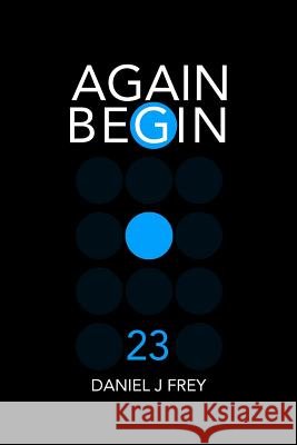 Again Begin 23: E.D.H.B. Matthew Daniel Frey Daniel John Frey 9781790595464