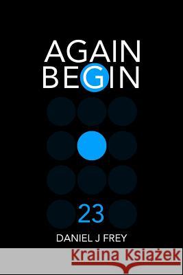 Again Begin 23: E.D.H.B. Matthew Daniel Frey Daniel John Frey 9781790595464