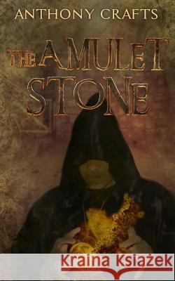 The Amulet Stone Anthony Crafts 9781790599448 Independently Published